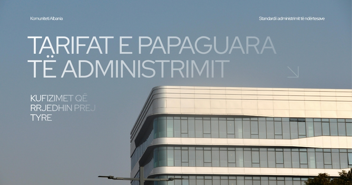 Tarifat e papaguara të administrimit dhe kufizimet që rrjedhin prej tyre